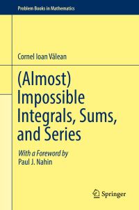 Book Cover for (Almost) Impossible Integrals, Sums, and Series by Cornel Ioan Valean