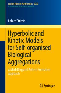 Book Cover for Hyperbolic and Kinetic Models for Self-Organised Biological Aggregations Mathematical Biosciences Subseries by Raluca Eftimie