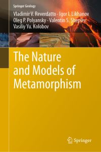 Book Cover for The Nature and Models of Metamorphism by Vladimir V Reverdatto, Igor I Likhanov, Oleg P Polyansky, Valentin S Sheplev, Vasiliy Yu Kolobov