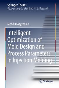 Book Cover for Intelligent Optimization of Mold Design and Process Parameters in Injection Molding by Mehdi Moayyedian