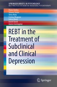 Book Cover for REBT in the Treatment of Subclinical and Clinical Depression. Best Practices in Cognitive-Behavioral Psychotherapy by Diana Cândea, Simona Stefan, Silviu Matu, Cristina Mogoase, Felicia Iftene, Daniel David, Aurora Szentagotai