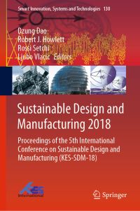 Book Cover for Sustainable Design and Manufacturing 2018 by Dzung Dao, Robert J Howlett, Rossi Setchi, Ljubo Vlacic