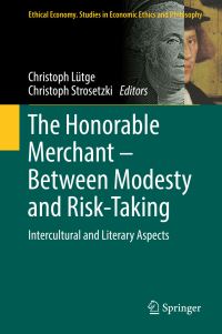 Book Cover for The Honorable Merchant - Between Modesty and Risk-Taking by Christoph Lütge, Christoph Strosetzki