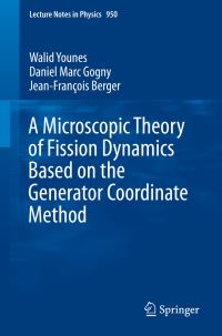 Book Cover for A Microscopic Theory of Fission Dynamics Based on the Generator Coordinate Method by Walid Younes, Daniel Marc Gogny, JeanFrançois Berger