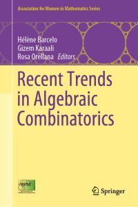 Book Cover for Recent Trends in Algebraic Combinatorics by Hélène Barcelo, Gizem Karaali, Rosa Orellana