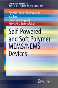 Book Cover for Self-Powered and Soft Polymer MEMS/NEMS Devices by Ajay Giri Prakash Kottapalli, Kai Tao, Debarun Sengupta, Michael S Triantafyllou
