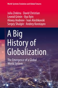 Book Cover for A Big History of Globalization by Julia Zinkina, David Christian, Leonid Grinin, Ilya Ilyin, Alexey Andreev, Ivan Aleshkovski, Sergey Shulgin, Andrey Korotayev