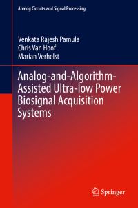 Book Cover for Analog-and-Algorithm-Assisted Ultra-Low Power Biosignal Acquisition Systems by Venkata Rajesh Pamula, Chris Van Hoof, Marian Verhelst