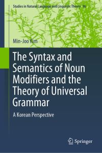 Book Cover for The Syntax and Semantics of Noun Modifiers and the Theory of Universal Grammar by MinJoo Kim
