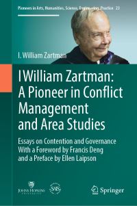 Book Cover for I William Zartman: A Pioneer in Conflict Management and Area Studies by I William Zartman