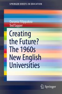 Book Cover for Creating the Future? The 1960S New English Universities by Ourania Filippakou, Ted Tapper