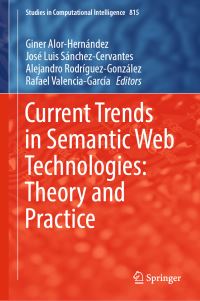 Book Cover for Current Trends in Semantic Web Technologies by Giner AlorHernández, José Luis SánchezCervantes, Alejandro RodríguezGonzález, Rafael ValenciaGarcía