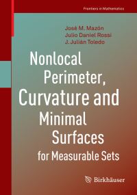 Book Cover for Nonlocal Perimeter, Curvature and Minimal Surfaces for Measurable Sets by José M Mazón, Julio Daniel Rossi, J Julián Toledo