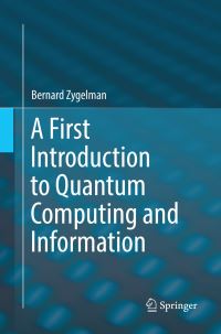 Book Cover for A First Introduction to Quantum Computing and Information by Bernard Zygelman