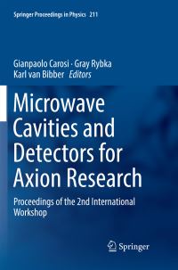 Book Cover for Microwave Cavities and Detectors for Axion Research by Gianpaolo Carosi, Gray Rybka, Karl van Bibber