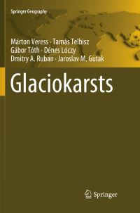 Book Cover for Glaciokarsts by Márton Veress, Tamás Telbisz, Gábor Tóth, Dénes Lóczy, Dmitry A Ruban, Jaroslav M Gutak