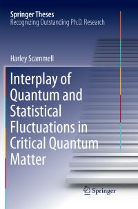 Book Cover for Interplay of Quantum and Statistical Fluctuations in Critical Quantum Matter by Harley Scammell