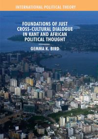 Book Cover for Foundations of Just Cross-Cultural Dialogue in Kant and African Political Thought by Gemma K Bird