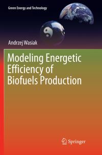 Book Cover for Modeling Energetic Efficiency of Biofuels Production by Andrzej Wasiak