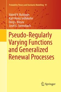 Book Cover for Pseudo-Regularly Varying Functions and Generalized Renewal Processes by Valerii V Buldygin, KarlHeinz Indlekofer, Oleg I Klesov, Josef G Steinebach