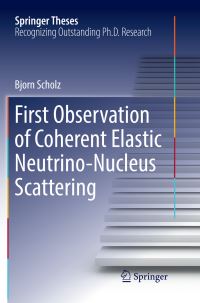 Book Cover for First Observation of Coherent Elastic Neutrino-Nucleus Scattering by Bjorn Scholz