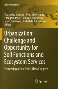 Book Cover for Urbanization: Challenge and Opportunity for Soil Functions and Ecosystem Services by Viacheslav Vasenev, Elvira Dovletyarova, Zhongqi Cheng, Tatiana V Prokofeva, Jean Louis Morel, Nadezhda D Ananyeva