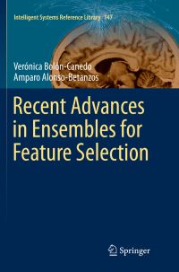Book Cover for Recent Advances in Ensembles for Feature Selection by Verónica BolónCanedo, Amparo AlonsoBetanzos