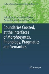 Book Cover for Boundaries Crossed, at the Interfaces of Morphosyntax, Phonology, Pragmatics and Semantics by Huba Bartos, Marcel den Dikken, Zoltán Bánréti, Tamás Váradi