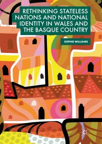 Book Cover for Rethinking Stateless Nations and National Identity in Wales and the Basque Country by Sophie Williams