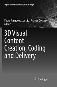Book Cover for 3D Visual Content Creation, Coding and Delivery by Pedro Amado Assunção, Atanas Gotchev