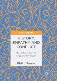 Book Cover for History, Empathy and Conflict by Philip Towle