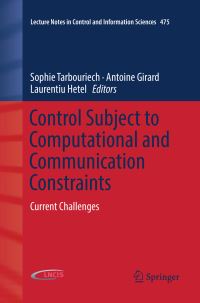 Book Cover for Control Subject to Computational and Communication Constraints by Sophie Tarbouriech, Antoine Girard, Laurentiu Hetel