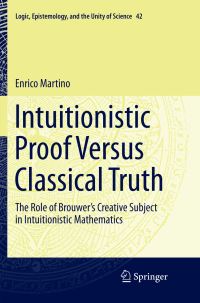 Book Cover for Intuitionistic Proof Versus Classical Truth by Enrico Martino