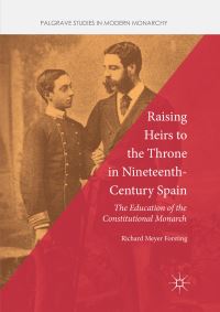 Book Cover for Raising Heirs to the Throne in Nineteenth-Century Spain by Richard Meyer Forsting