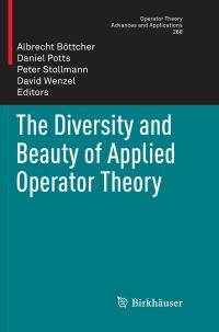 Book Cover for The Diversity and Beauty of Applied Operator Theory by Albrecht Böttcher, Daniel Potts, Peter Stollmann, David Wenzel