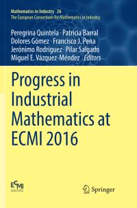 Book Cover for Progress in Industrial Mathematics at ECMI 2016. The European Consortium for Mathematics in Industry by Peregrina Quintela, Patricia Barral, Dolores Gómez, Francisco J Pena, Jerónimo Rodríguez, Pilar Salgado, Miguel E VázquezMéndez