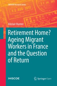 Book Cover for Retirement Home? Ageing Migrant Workers in France and the Question of Return by Alistair Hunter