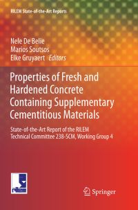 Book Cover for Properties of Fresh and Hardened Concrete Containing Supplementary Cementitious Materials by Nele De Belie, Marios   Soutsos, Elke Gruyaert