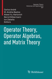 Book Cover for Operator Theory, Operator Algebras, and Matrix Theory by Carlos André, M Amélia Bastos, Alexei Yu Karlovich, Bernd Silbermann, Ion Zaballa