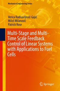 Book Cover for Multi-Stage and Multi-Time Scale Feedback Control of Linear Systems With Applications to Fuel Cells by Verica RadisavljevicGajic, Milos Milanovic, Patrick Rose