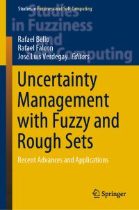 Book Cover for Uncertainty Management With Fuzzy and Rough Sets by Rafael Bello, Rafael Falcon, José Luis Verdegay