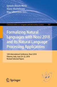 Book Cover for Formalizing Natural Languages With NooJ 2018 and Its Natural Language Processing Applications by Ignazio Mauro Mirto, Mario Monteleone, Max Silberztein