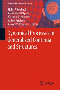 Book Cover for Dynamical Processes in Generalized Continua and Structures by Holm Altenbach, Alexander Belyaev, Victor A Eremeyev, Anton Krivtsov, Alexey V Porubov