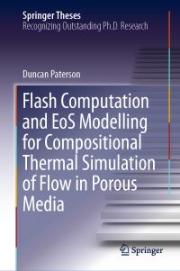 Book Cover for Flash Computation and EoS Modelling for Compositional Thermal Simulation of Flow in Porous Media by Duncan Paterson