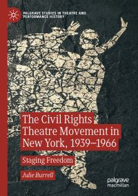 Book Cover for The Civil Rights Theatre Movement in New York, 1939-1966 by Julie Burrell