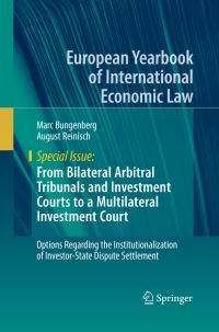 Book Cover for From Bilateral Arbitral Tribunals and Investment Courts to a Multilateral Investment Court Special Issue by Marc Bungenberg, August Reinisch