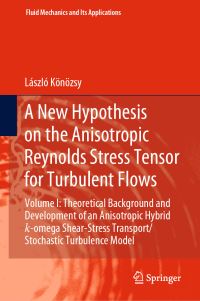 Book Cover for A New Hypothesis on the Anisotropic Reynolds Stress Tensor for Turbulent Flows by László Könözsy