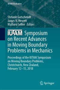 Book Cover for IUTAM Symposium on Recent Advances in Moving Boundary Problems in Mechanics by Stefanie Gutschmidt, James N Hewett, Mathieu Sellier