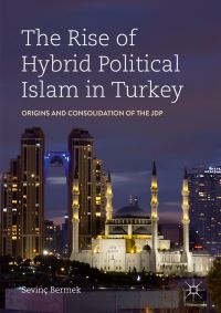 Book Cover for The Rise of Hybrid Political Islam in Turkey by Sevinç Bermek