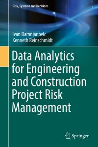 Book Cover for Data Analytics for Engineering and Construction Project Risk Management by Ivan Damnjanovic, Kenneth Reinschmidt